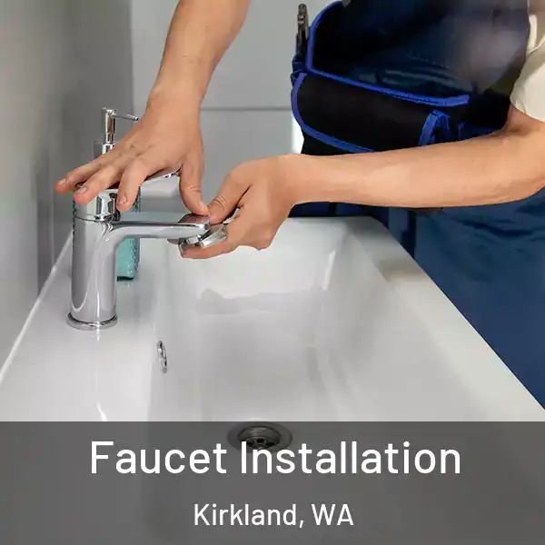  Faucet Installation Kirkland, WA