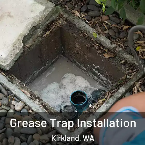  Grease Trap Installation Kirkland, WA