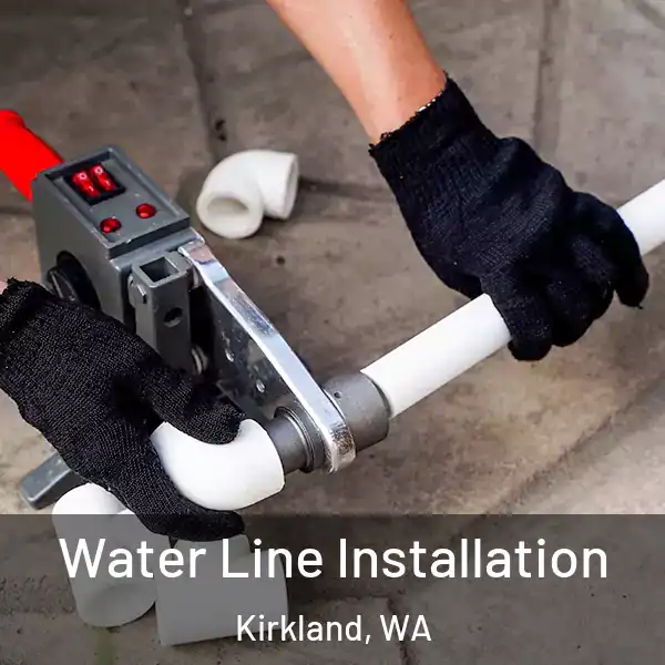  Water Line Installation Kirkland, WA
